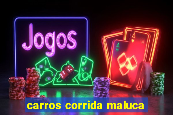 carros corrida maluca